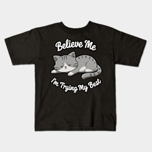 Believe Me I'm Trying My Best Funny Lazy Cat Kids T-Shirt